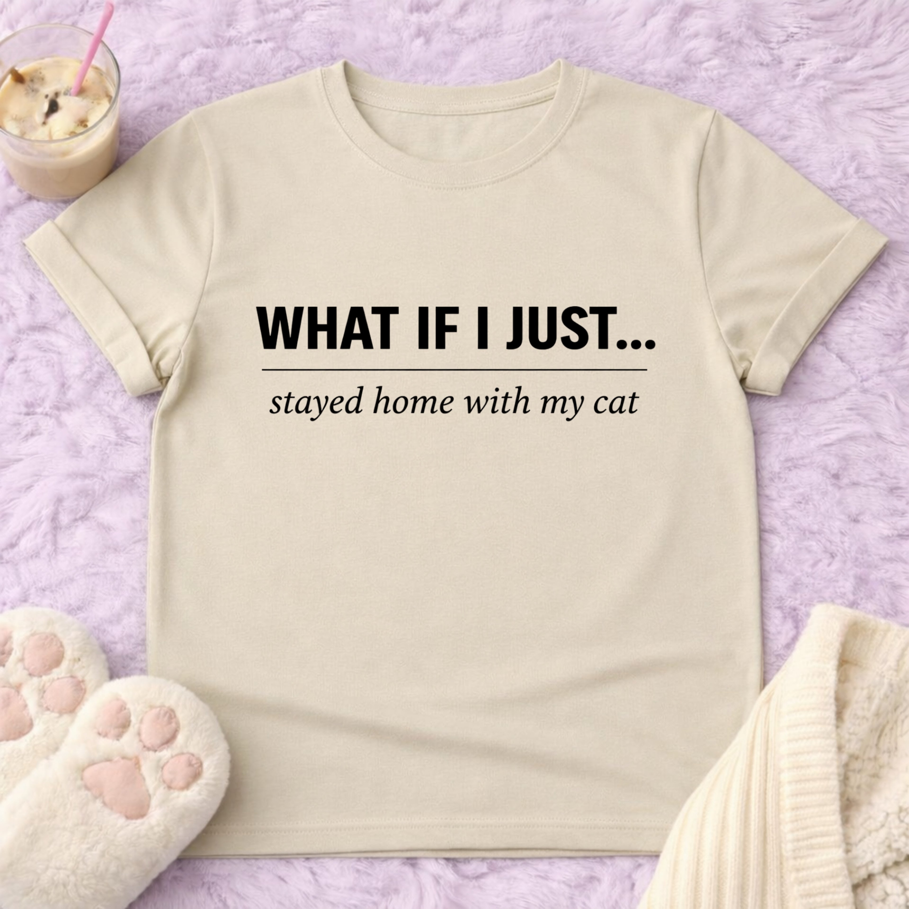 What If I just... T-Shirt