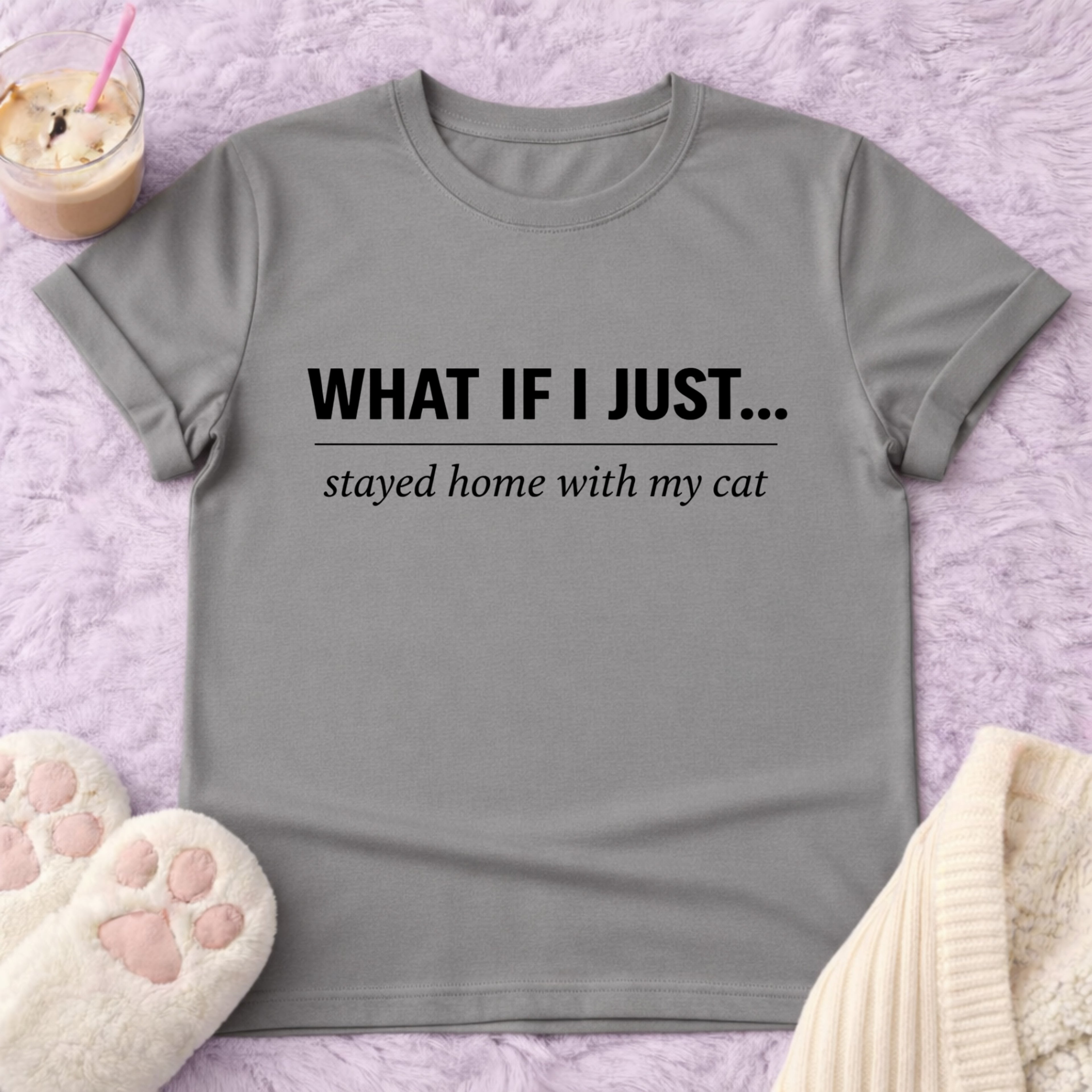 What If I just... T-Shirt
