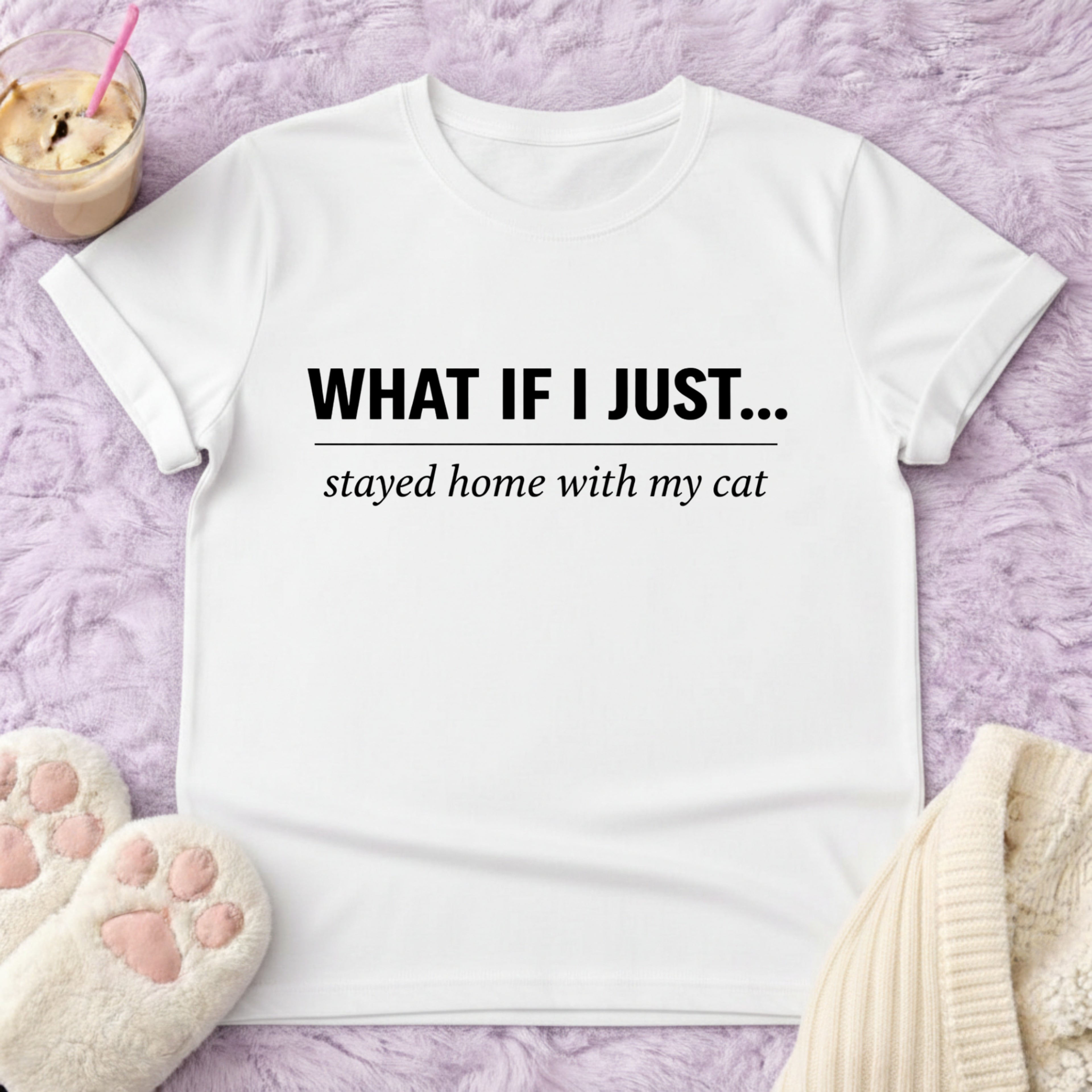 What If I just... T-Shirt